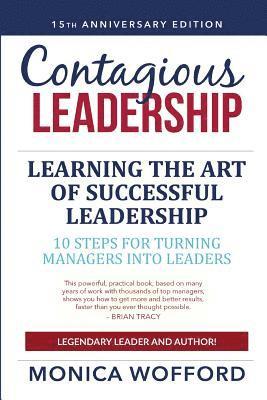 bokomslag Contagious Leadership 15th Anniversary Edition: 10 Steps for Turning Managers Into Leaders