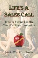 bokomslag Life's A Sales Call: How to Succeed in the World's Oldest Profession