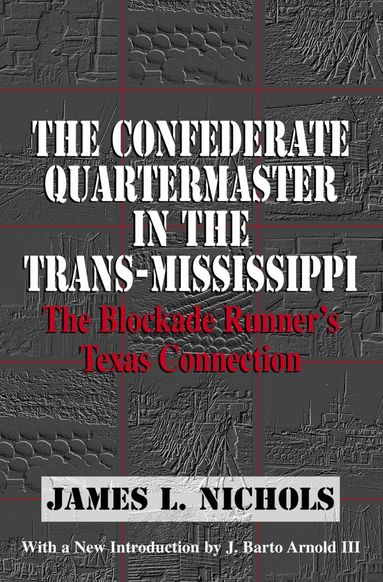 James L. Nichols - Confederate Quartermaster in the Trans-Mississippi, Häftad