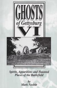 bokomslag Ghosts of Gettysburg VI: Spirits, Apparitions and Haunted Places on the Battlefield