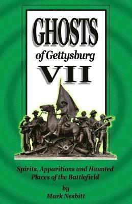Mark Nesbitt - Ghosts of Gettysburg VII: Spirits, Apparitions and Haunted Places of the Battlefield, Häftad