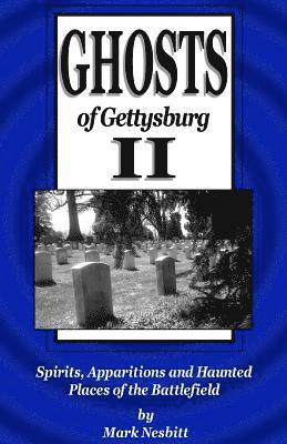Mark Nesbitt - Ghosts of Gettysburg II: Spirits, Apparitions and Haunted Places of the Battlefield, Häftad