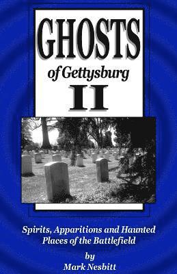 Ghosts of Gettysburg II: Spirits, Apparitions and Haunted Places of the Battlefield 1