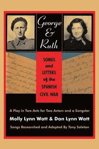 bokomslag George & Ruth, Songs and Letters of the Spanish Civil War