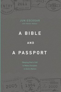 bokomslag A Bible and a Passport: Obeying the Call to Make Disciples in Every Nation