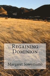 Margaret Adeola Sowemimo - Regaining Dominion, Häftad