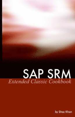 bokomslag SAP SRM Extended Classic Cookbook