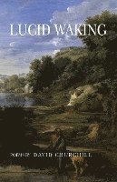 David B. Churchill - Lucid Waking, Häftad