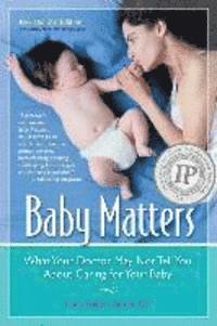 Linda Folden Palmer DC - Baby Matters, Revised 3rd Edition: What Your Doctor May Not Tell You About Caring for Your Baby, Häftad