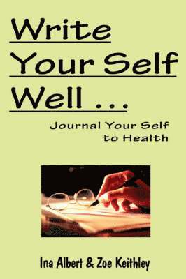 Write Your Self Well ... Journal Your Self to Health 1