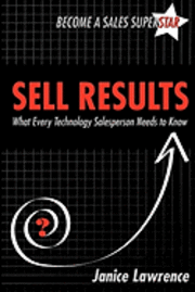 bokomslag Sell Results: What Every Technology Salesperson Needs to Know