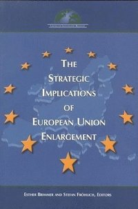 bokomslag The Strategic Implications of European Union Enlargement