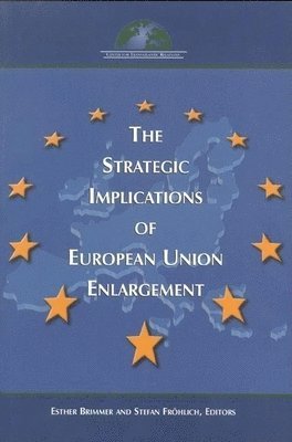 The Strategic Implications of European Union Enlargement 1