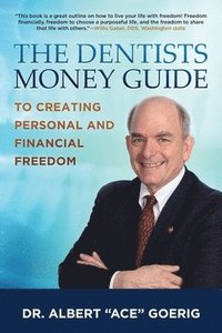 bokomslag The Dentists Money Guide To Creating Personal and Financial Freedom