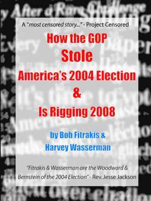 How the GOP Stole America's 2004 Election & Is Rigging 2008 1