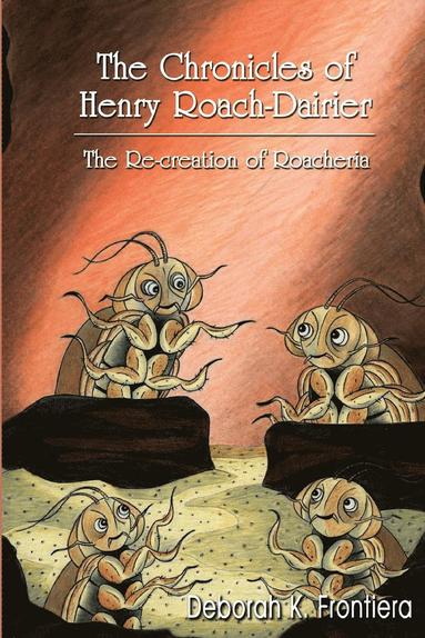 K. Frontiera, Deborah - Chronicles of Henry Roach-Dairier, Häftad