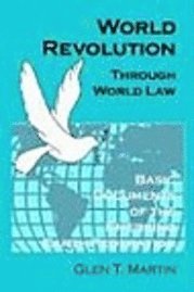 bokomslag World Revolution Through World Law: Basic Documents of the Emerging Earth Federation