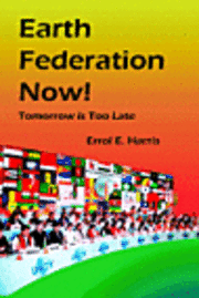 bokomslag Earth Federation Now: Tomorrow Is Too Late --- Hbk