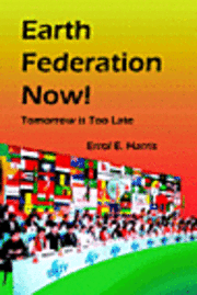 bokomslag Earth Federation Now: Tomorrow Is Too Late -- Pbk