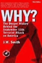 bokomslag Why: The Deeper History Behind the September 11the Terrorist Attack on America -- 3rd Edition Hbk