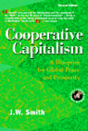 Jw Smith, J. W. Smith - Cooperative Capitalism: A Blueprint for Global Peace and Prosperity -- 2nd Editon Hbk, Inbunden