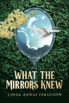Linda Annas Ferguson - What the Mirrors Knew, Häftad