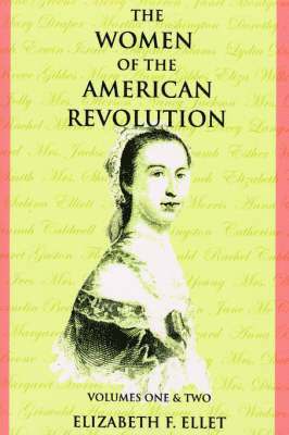Elizabeth F Ellet, Elizabeth F. Ellet - Women of the American Revolution Volumes I and II, Häftad