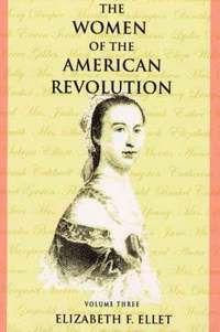 bokomslag The Women of the American Revolution - Volume III