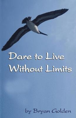 bokomslag Dare to Live Without Limits