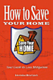 bokomslag How to Save Your Home: Your Guide to Loss Mitigation