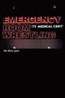bokomslag Emergency Room Wrestling