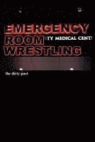 Dirty Poet - Emergency Room Wrestling, Häftad