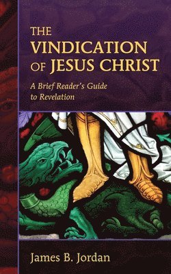 James B Jordan - Vindication of Jesus Christ, Häftad
