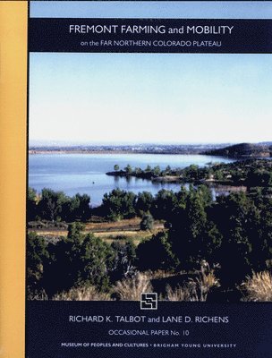 bokomslag Fremont Farming and Mobility Op #10: On the Far Northern Colorado Plateau Volume 10