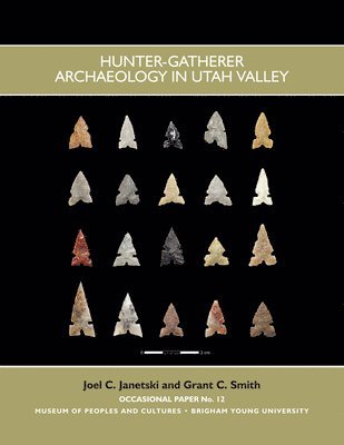bokomslag Hunter Gatherer Archaeology in Utah Valley Op #12: Volume 12