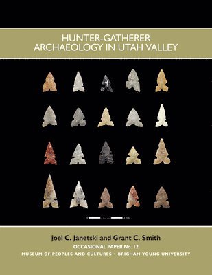 Hunter Gatherer Archaeology In Utah Valley 1