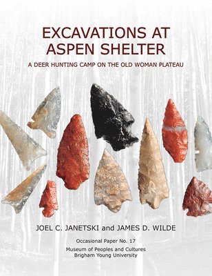 bokomslag Op#17 Excavations at Aspen Shelter: A Deer Hunting Camp on the Old Woman Plateau