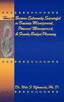 bokomslag How to Become Extremely Successful in Business Management, Personal Management, and Family Budget Planning
