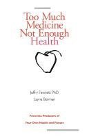 Jeffry Fawcett, Layna Berman - Too Much Medicine, Not Enough Health, Häftad