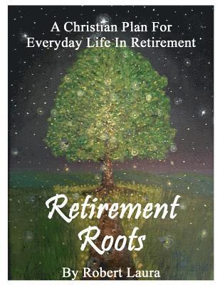 bokomslag Retirement Roots: A Christian Plan For Everyday Life In Retirement