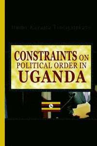bokomslag Constraints on Political Order in Uganda