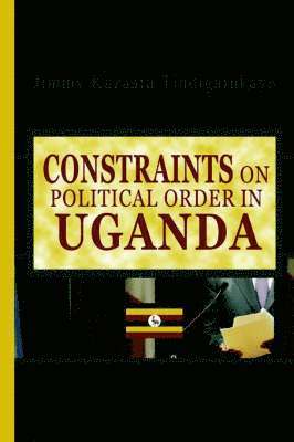 Constraints on Political Order in Uganda 1