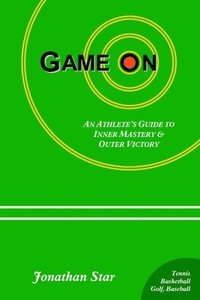 bokomslag Game On: : An Athlete's Guide to Inner Mastery and Outer Victory