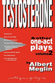 bokomslag Testosterone & Other One-Act Plays, Volume 2, by Albert Meglin