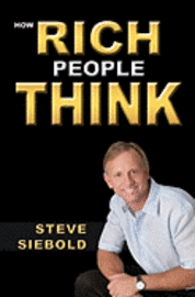 Steve Siebold - How Rich People Think, Häftad