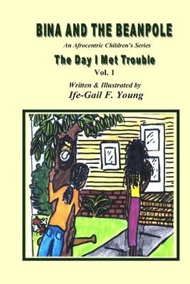 Bina And The Beanpole: The Day I Met Trouble, Vol. 1 1