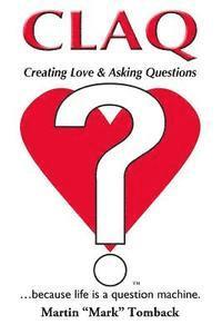 bokomslag Claq: Creating Love & Asking Questions