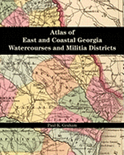 bokomslag Atlas of East and Coastal Georgia Watercourses and Militia Districts