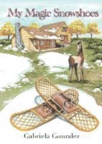 Gabriela Gonzalez - My Magic Snowshoes, Häftad