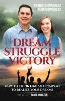 bokomslag Dream, Struggle, Victory: How to Think Like an Olympian to Realize Your Dreams